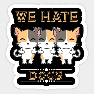 We Hate Dogs Sticker